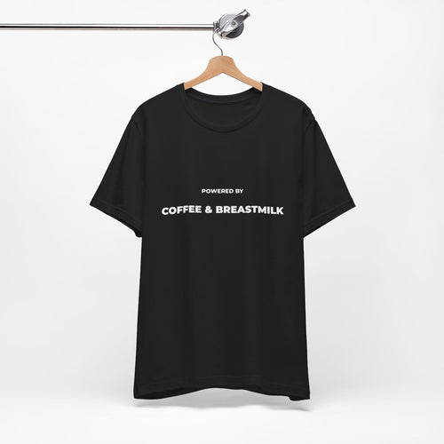 Powered By Coffee & Breastmilk T‑Shirt